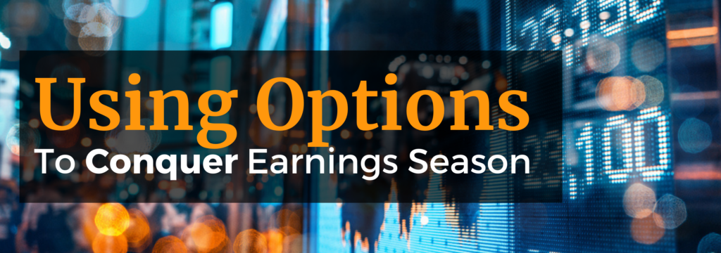 Using Options To Conquer Earnings Season